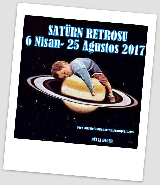 SATÜRN RETROSU, HÜLYA DEĞER, ASTROLOJİNİN REHBERLİĞİ